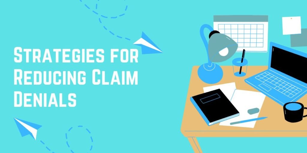 Strategies for Reducing Claim Denials
